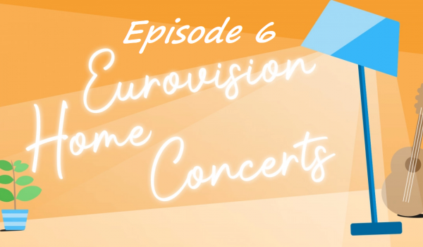 Eurovision Home Concerts : These are the acts to perform during the sixth episode 